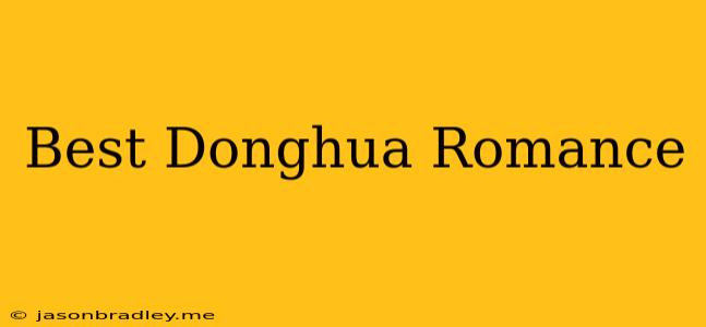 Best Donghua Romance