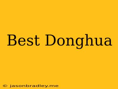 Best Donghua