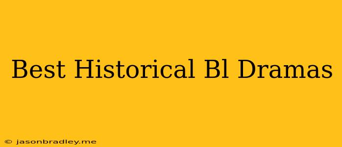 Best Historical Bl Dramas