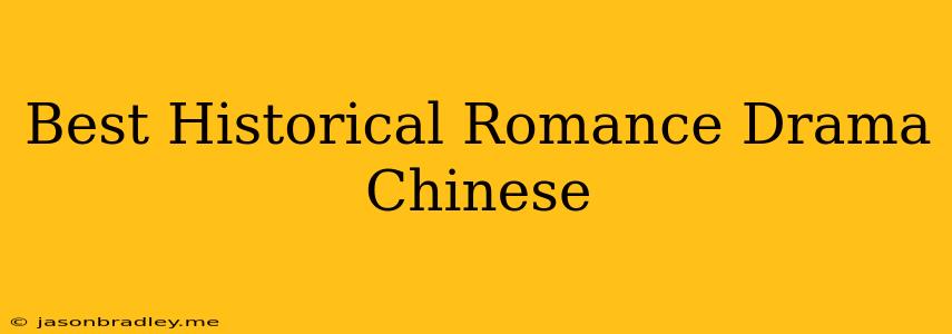 Best Historical Romance Drama Chinese