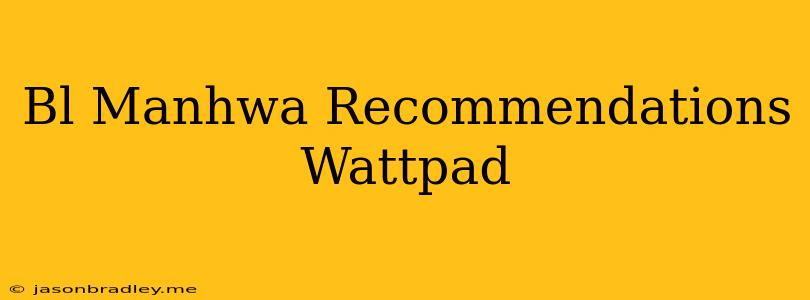 Bl Manhwa Recommendations Wattpad