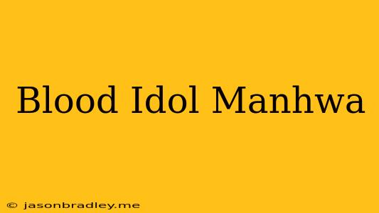 Blood Idol Manhwa