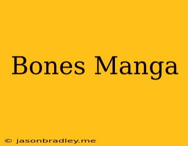 Bones Manga