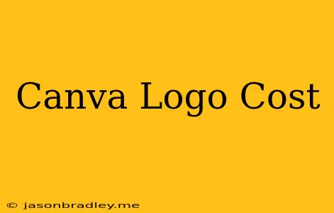 Canva Logo Cost