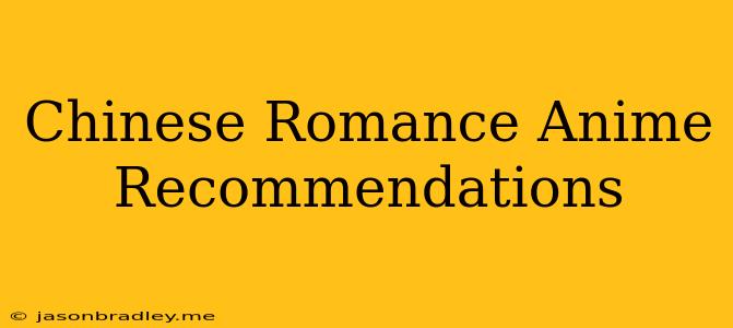 Chinese Romance Anime Recommendations