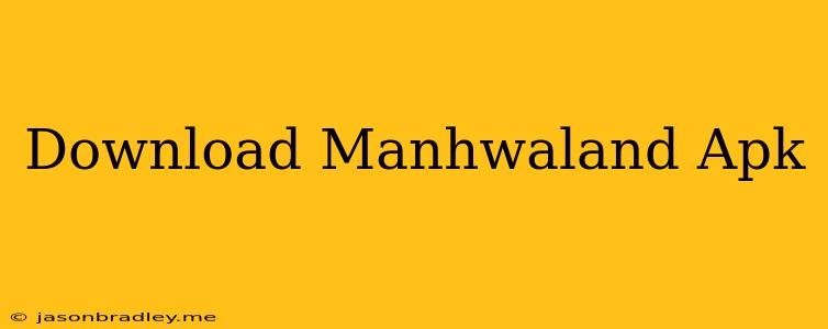 Download Manhwaland Apk