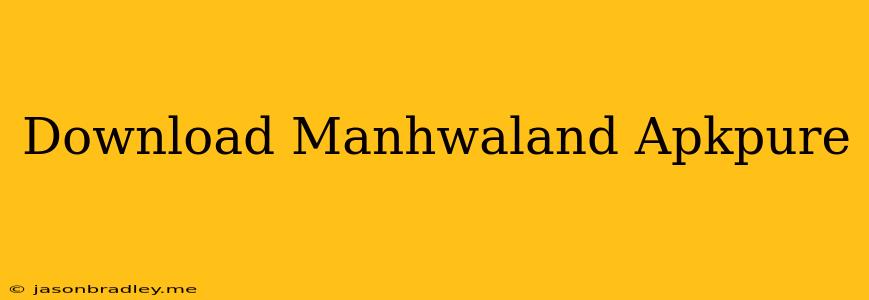 Download Manhwaland Apkpure