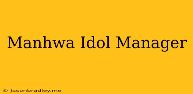 Manhwa Idol Manager