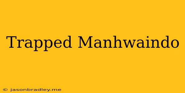 Trapped Manhwaindo